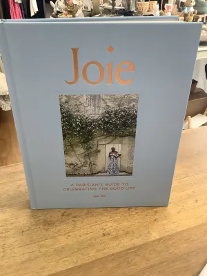 Joie - A Parisian’s Guide to Celebrating the Good Life